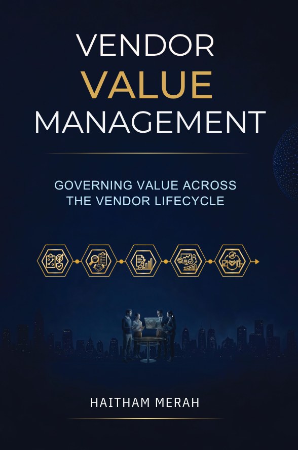 Vendor Value Management: Governing Value Across the Vendor Lifecycle — book cover, by Haitham Merah